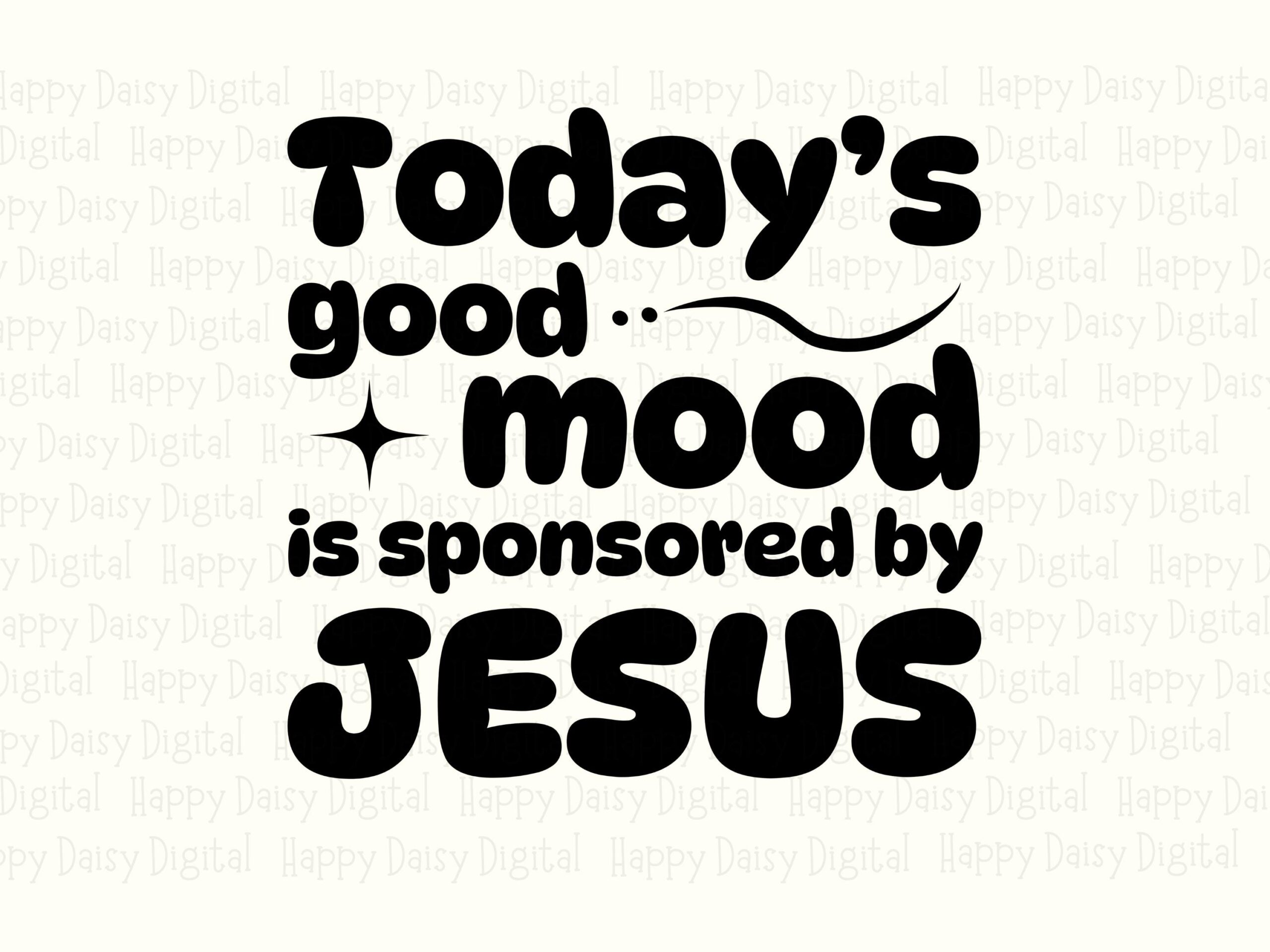 Good Mood Sponsored Jesus PNG SVG | Sublimation Commercial Use POD - Image 2