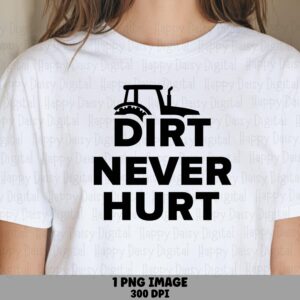 Dirt Never Hurt Icon, Bold Farmhouse Tractor PNG | Sublimation Graphic | Commercial Use, 300 DPI