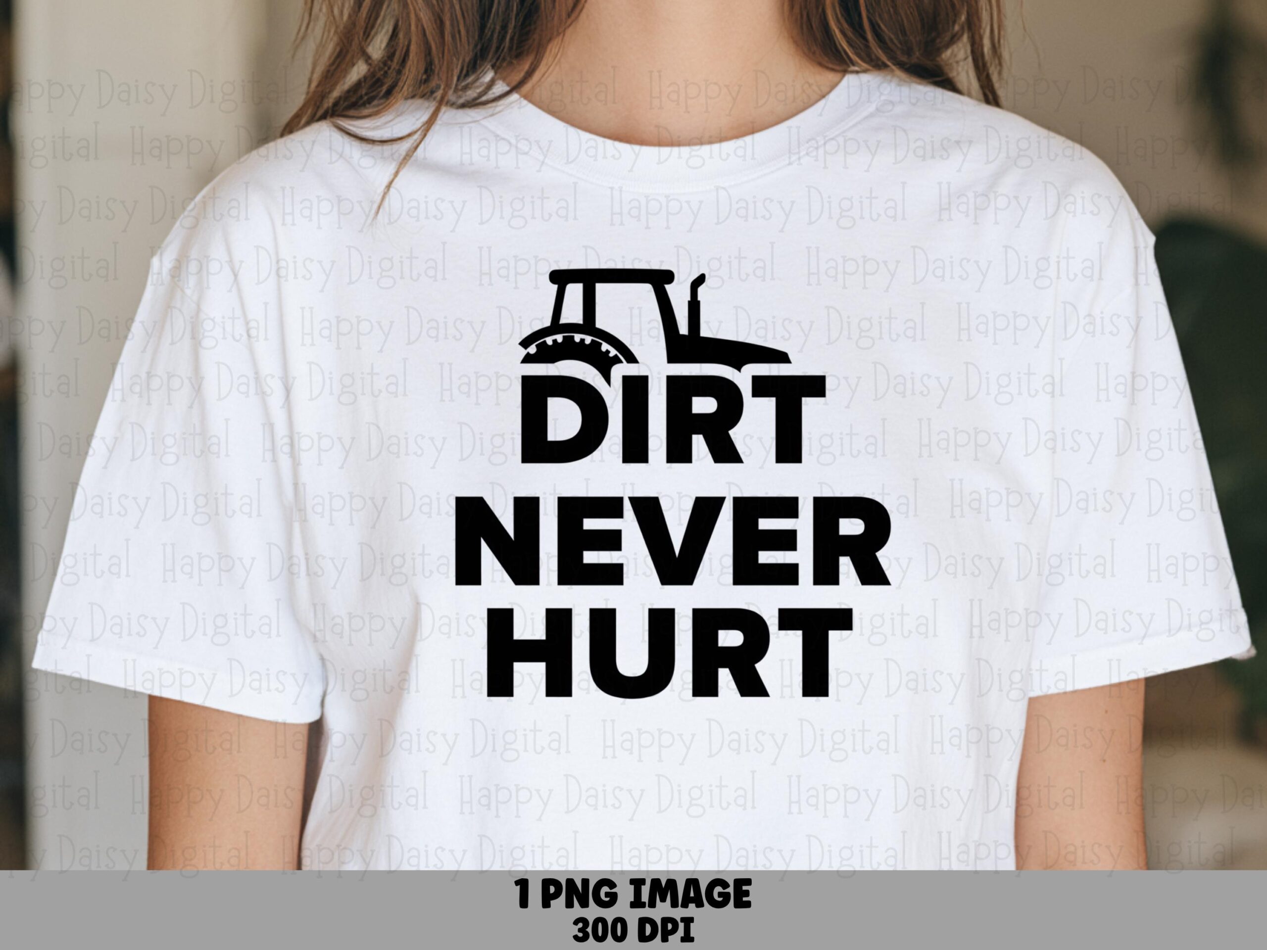 Dirt Never Hurt Icon, Bold Farmhouse Tractor PNG | Sublimation Graphic | Commercial Use, 300 DPI