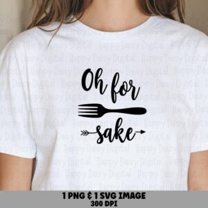 Oh For Fork Sake, Punny Kitchen Humor PNG SVG Bundle | Digital Files | 300 DPI, Commercial Use