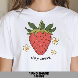 Stay Sweet, Strawberry Quote PNG | Sublimation Commercial Use | 300 DPI, Transparent Background, Clipart