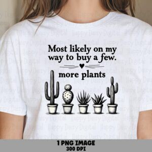More Plants Please PNG | Sublimation Commercial Use POD