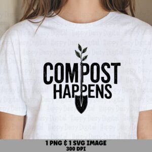 Compost Happens PNG SVG | Sublimation Commercial Use POD