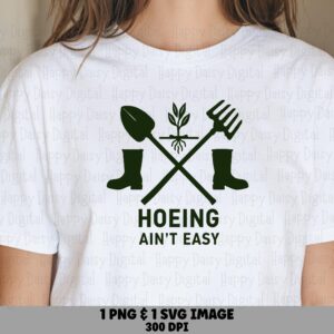 Hoeing Ain't Easy PNG SVG | Sublimation Commercial Use POD