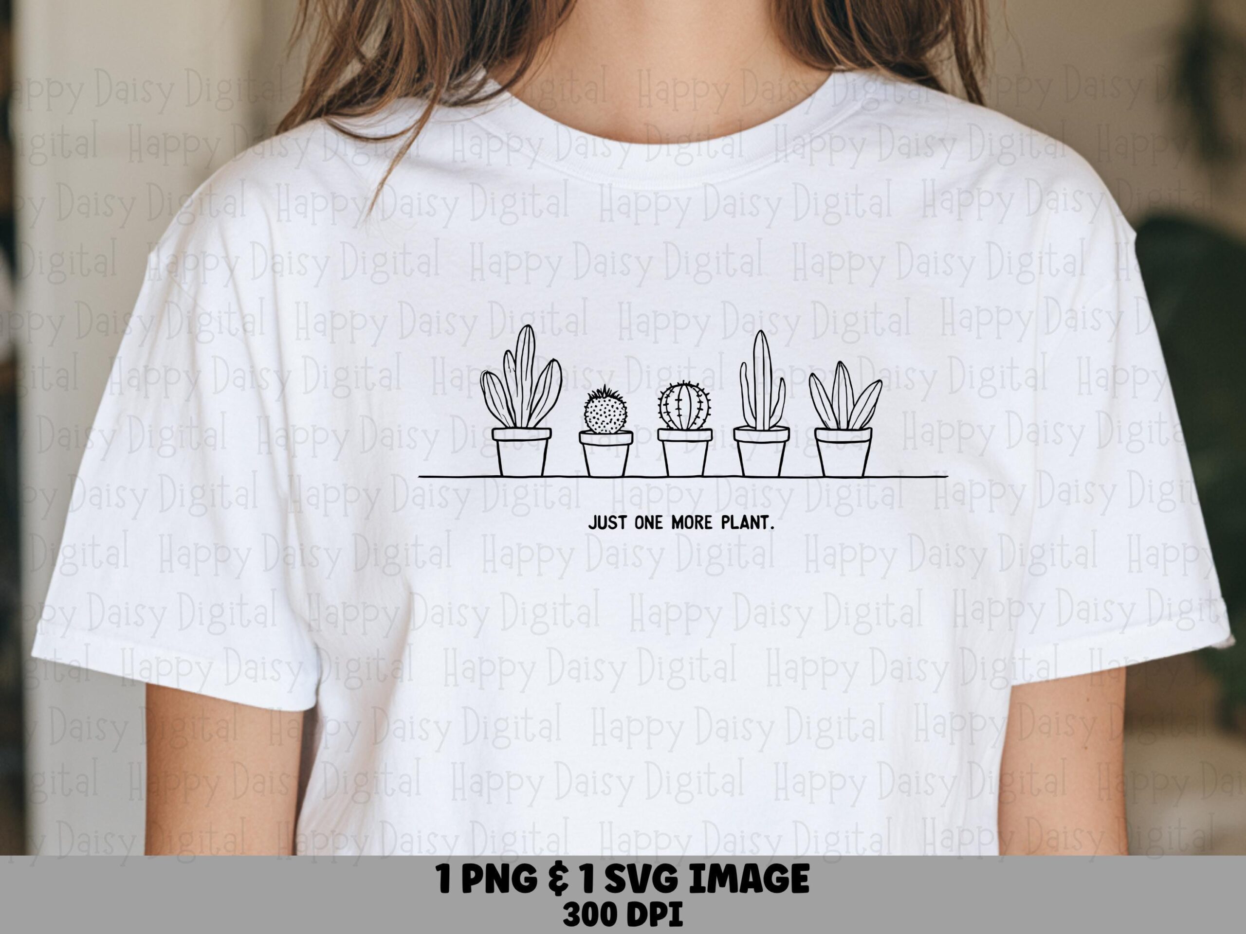 Just One More Plant PNG SVG | Sublimation Commercial Use POD