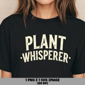 Plant Whisperer Distressed PNG SVG | Sublimation Commercial Use POD