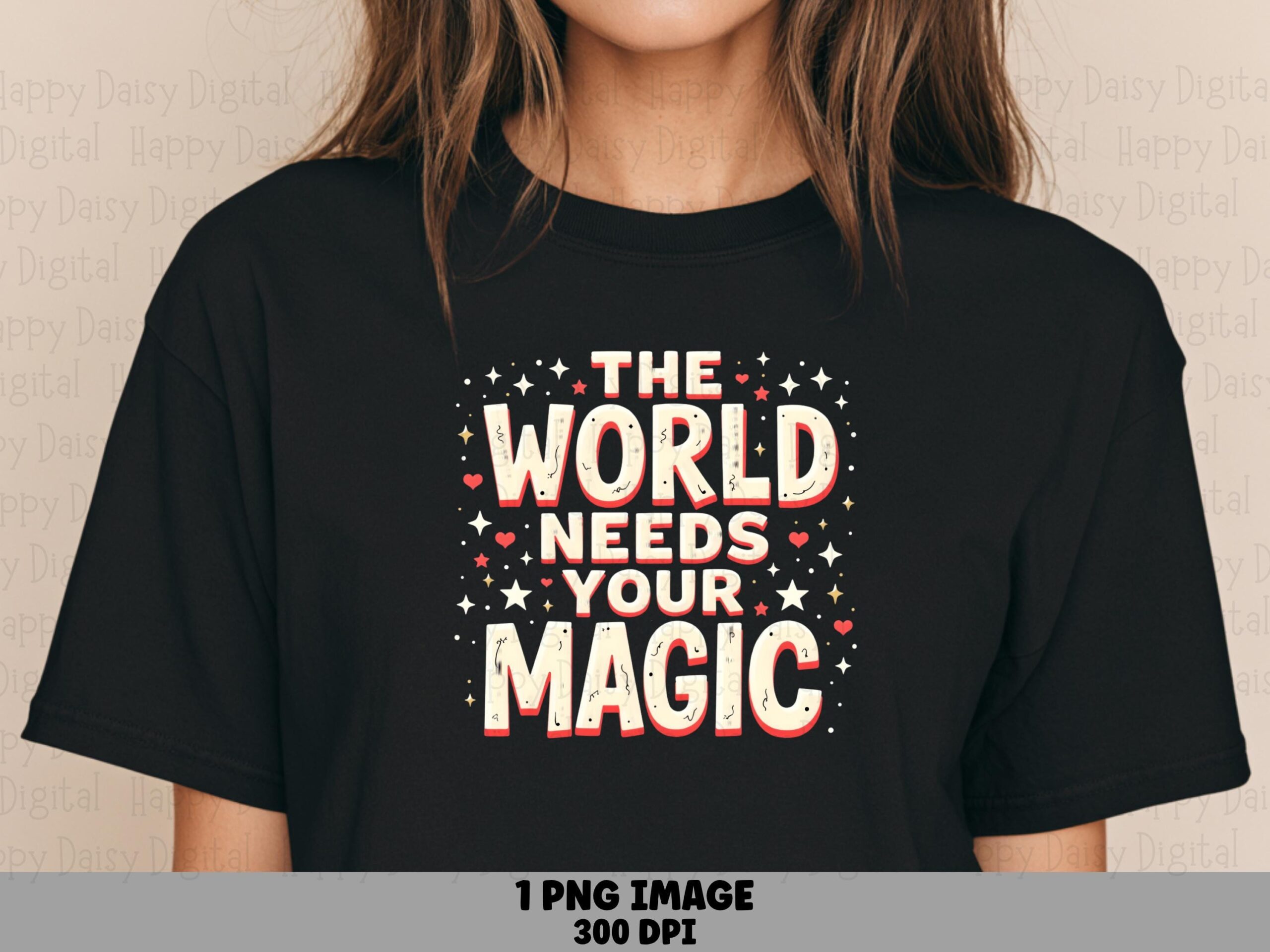 World Needs Magic PNG | Sublimation Commercial Use POD