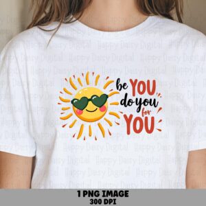 Be You Sunshine PNG | Sublimation Commercial Use POD