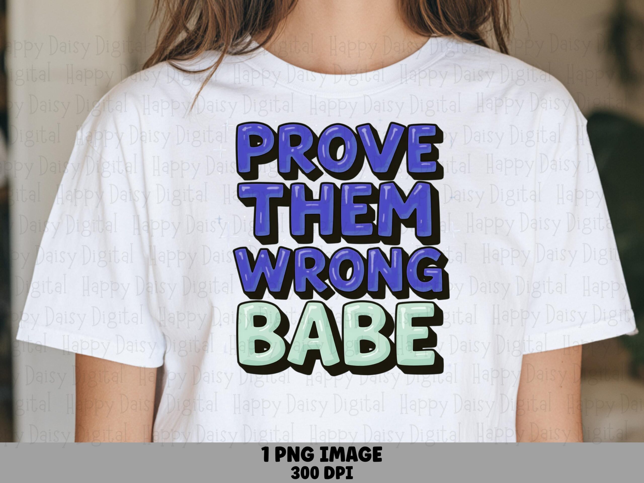 Prove Them Wrong Babe PNG | Sublimation Commercial Use POD