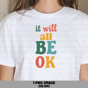 It Will All Be Ok PNG | Sublimation Commercial Use POD