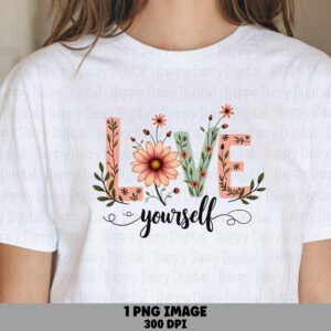 Love Yourself Floral PNG | Sublimation Commercial Use POD