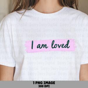 I Am Loved Brush PNG | Sublimation Commercial Use POD