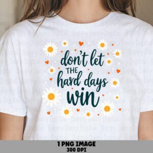 Daisy Hard Days PNG | Sublimation Commercial Use POD