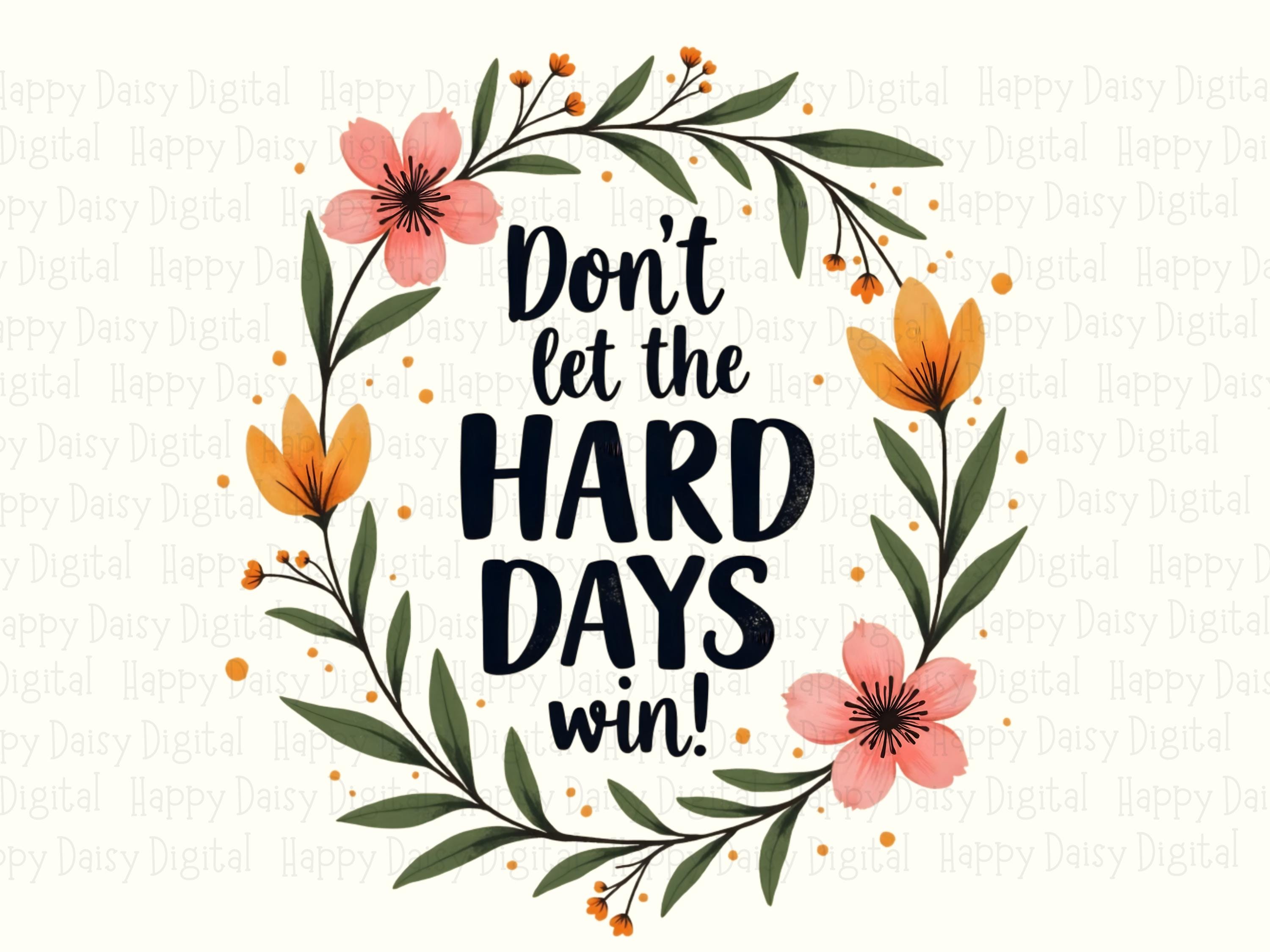 Floral Hard Days PNG | Sublimation Commercial Use POD - Image 2
