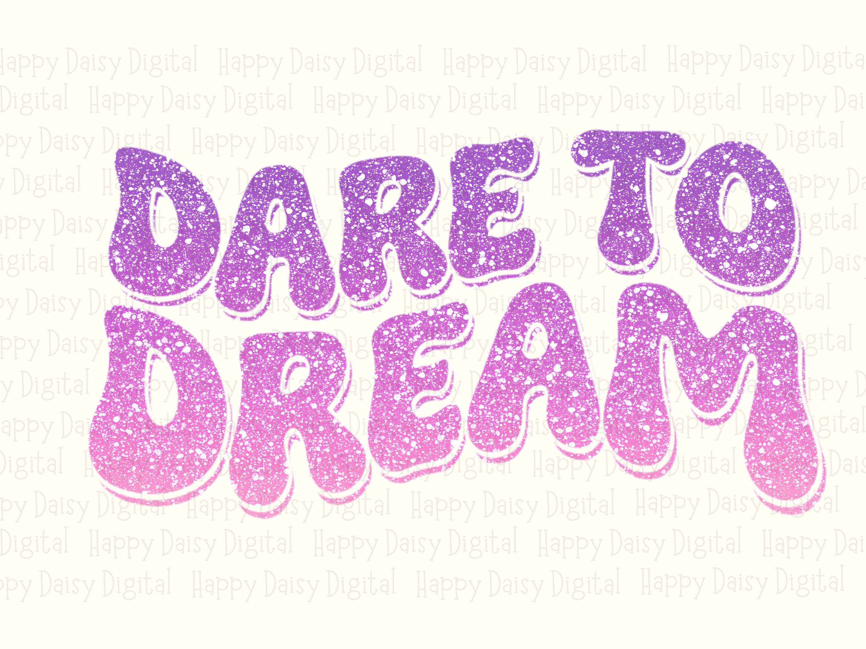 Dare To Dream PNG | Sublimation Commercial Use POD - Image 2