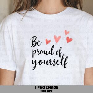 Proud Of You PNG | Sublimation Commercial Use POD