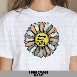Choose Kind Daisy PNG | Sublimation Commercial Use POD
