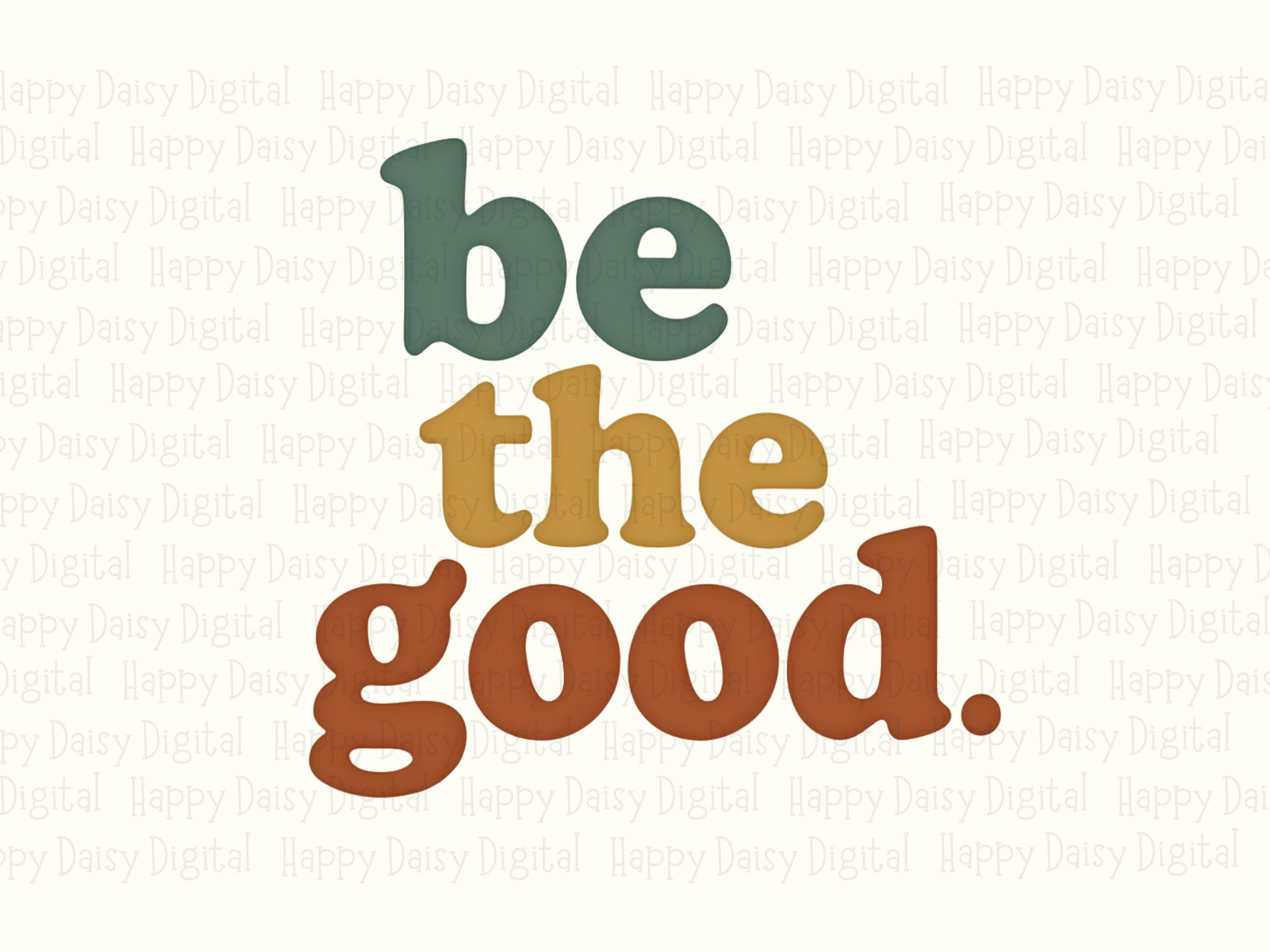 Be The Good Retro PNG | Sublimation Commercial Use POD - Image 2