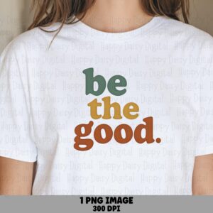 Be The Good Retro PNG | Sublimation Commercial Use POD
