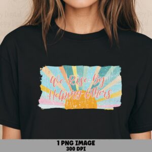 We Rise Together PNG | Sublimation Commercial Use POD