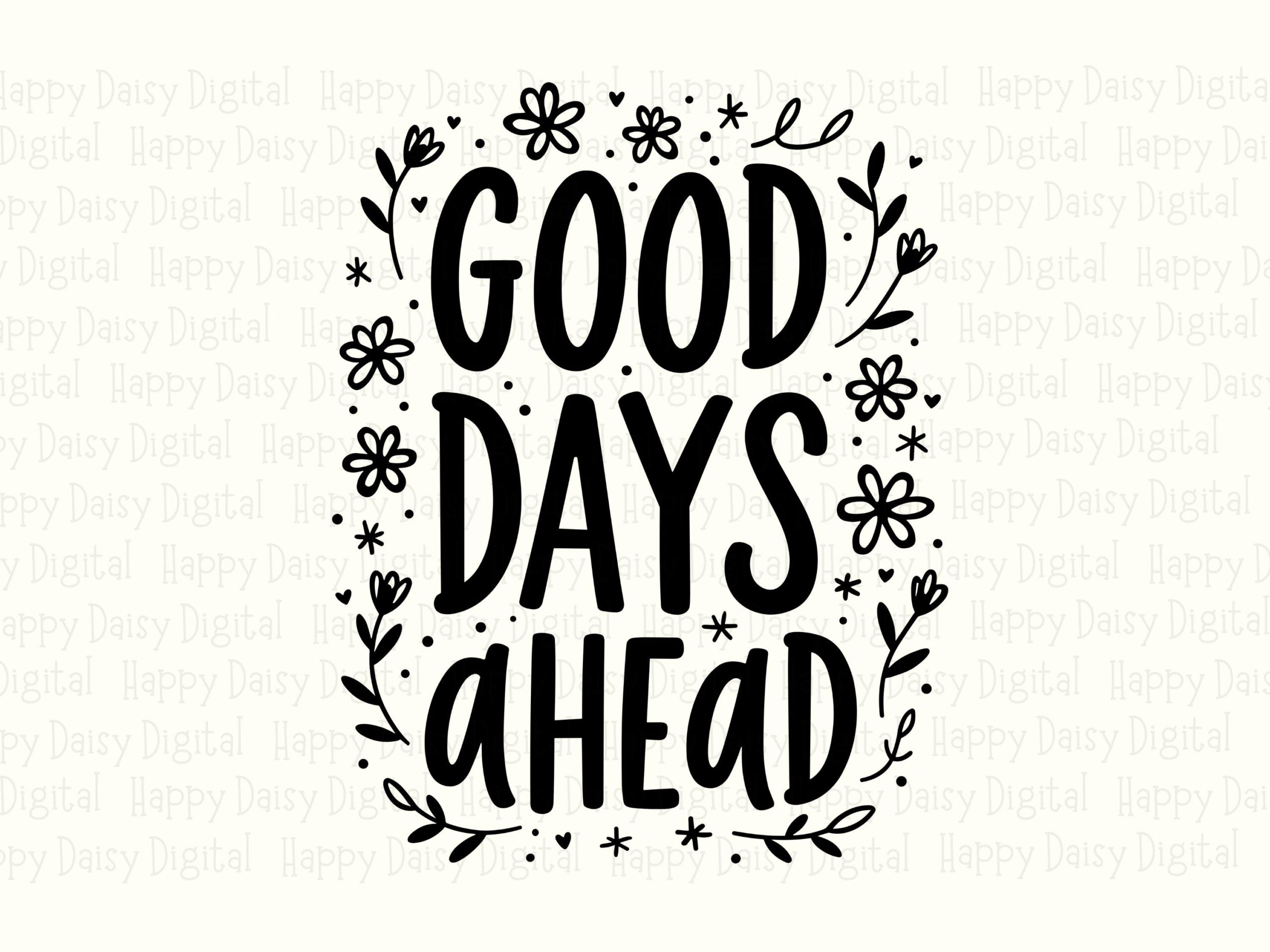 Good Days Ahead Bloom PNG SVG | Sublimation Commercial Use POD - Image 2