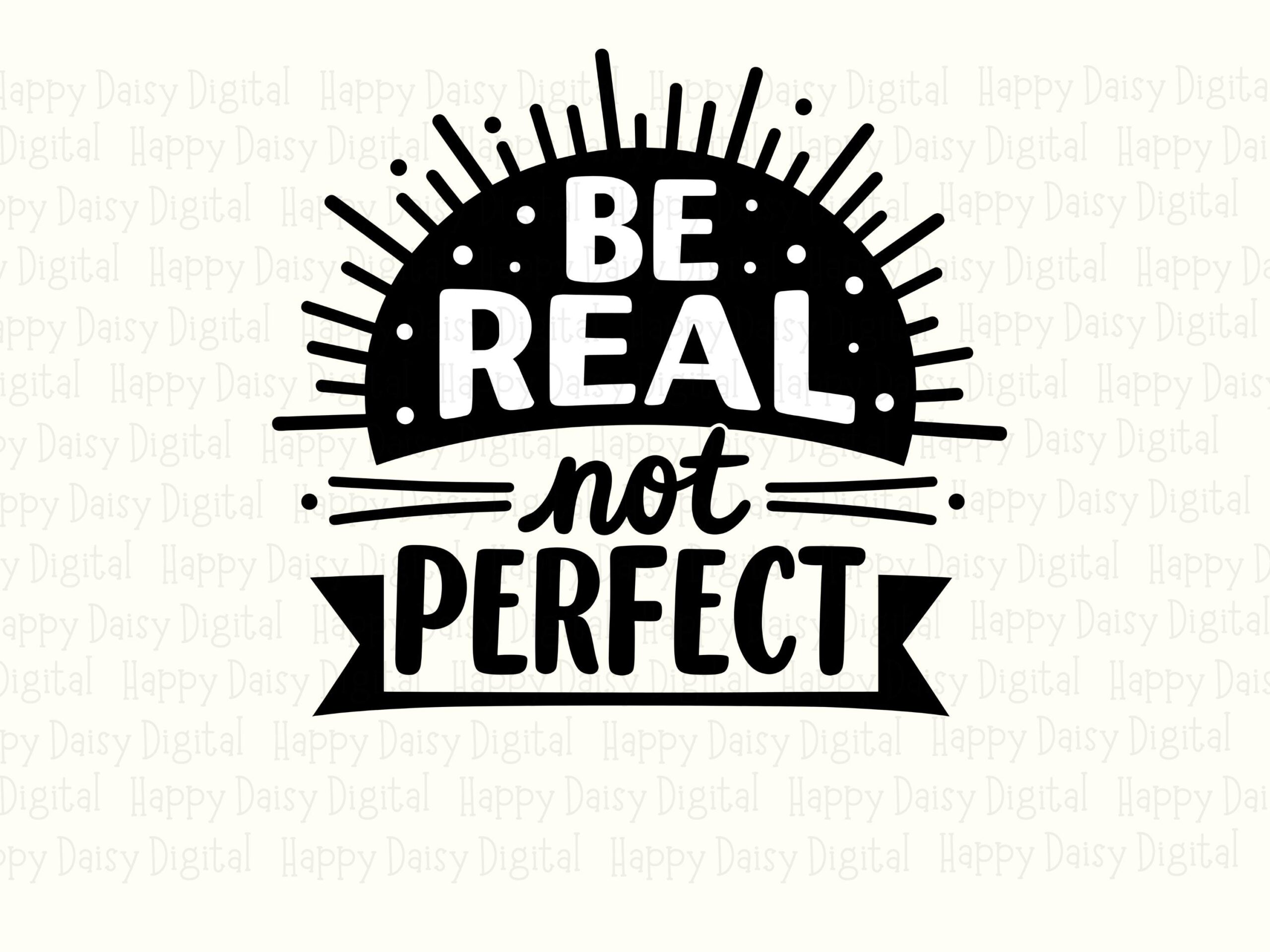 Be Real Not Perfect Burst PNG SVG | Sublimation Commercial Use POD - Image 2