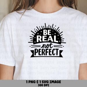 Be Real Not Perfect Burst PNG SVG | Sublimation Commercial Use POD