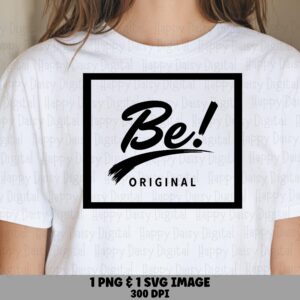 Be Original Framed PNG SVG | Sublimation Commercial Use POD