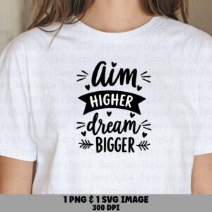 Aim Higher Dream Bigger PNG SVG | Sublimation Commercial Use POD
