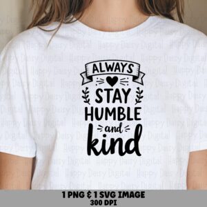 Stay Humble And Kind PNG SVG | Sublimation Commercial Use POD