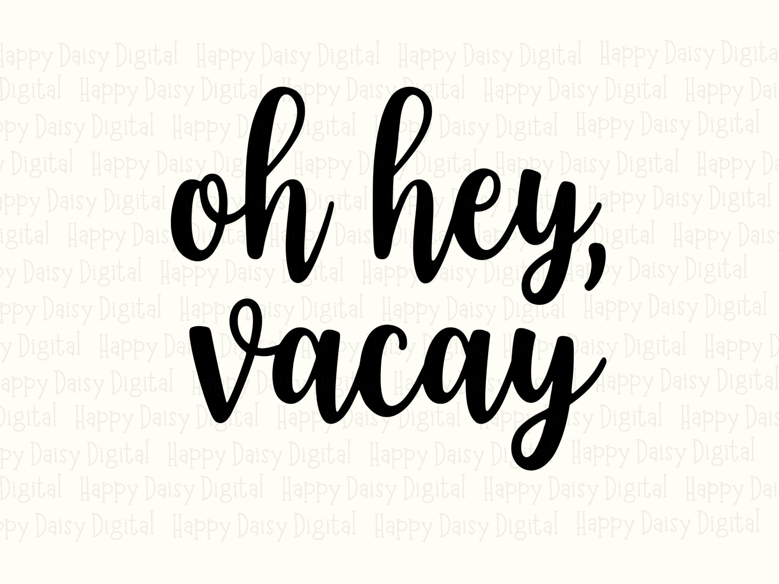 Oh Hey Vacay, Minimalist Cursive Script PNG And SVG | Sublimation Design | 300 DPI, Commercial License - Image 2
