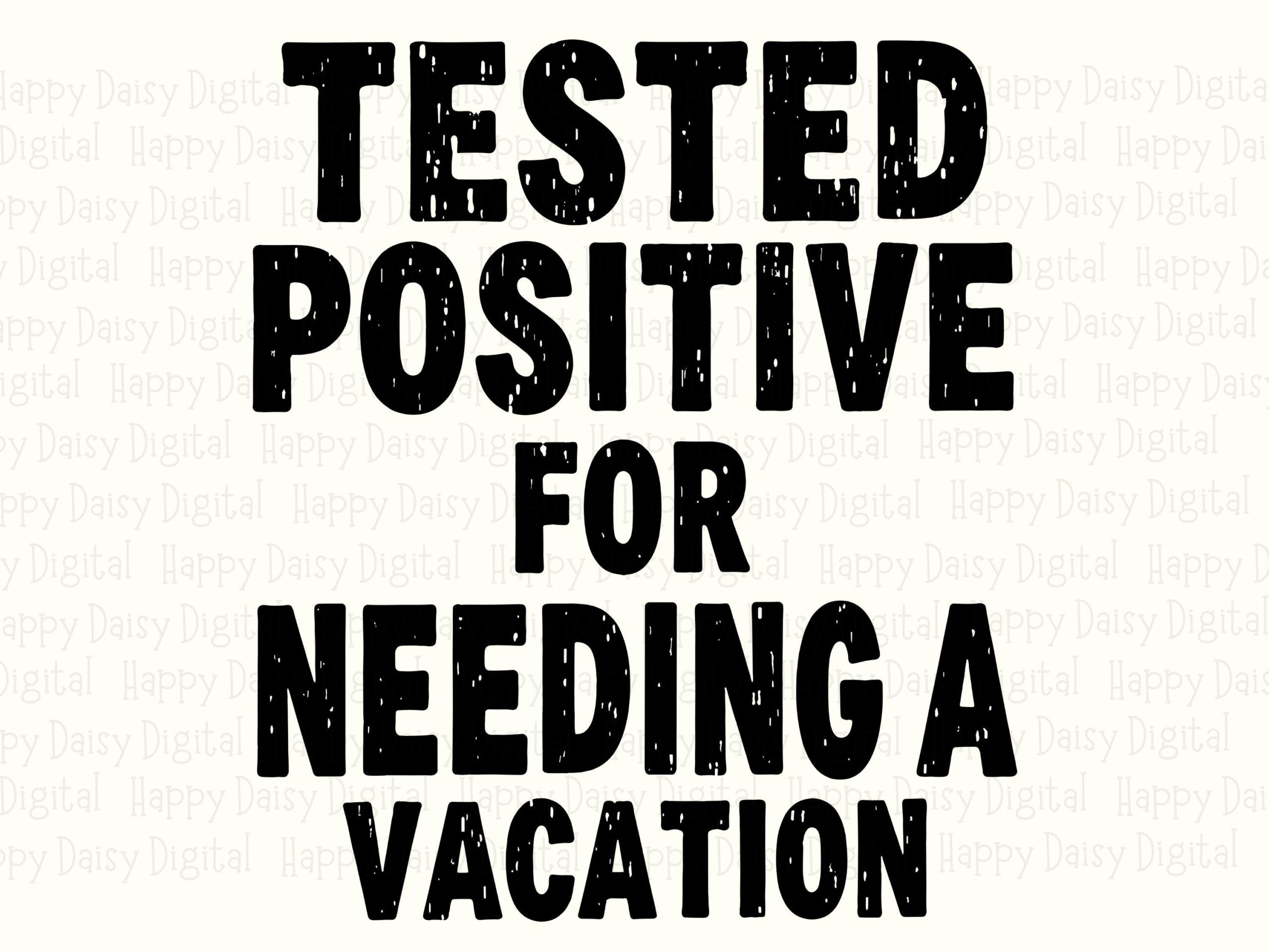 Tested Positive, Distressed Vacation Design PNG SVG | Sublimation Clipart, Commercial Use, POD Ready - Image 2