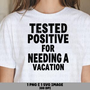 Tested Positive, Distressed Vacation Design PNG SVG | Sublimation Clipart, Commercial Use, POD Ready
