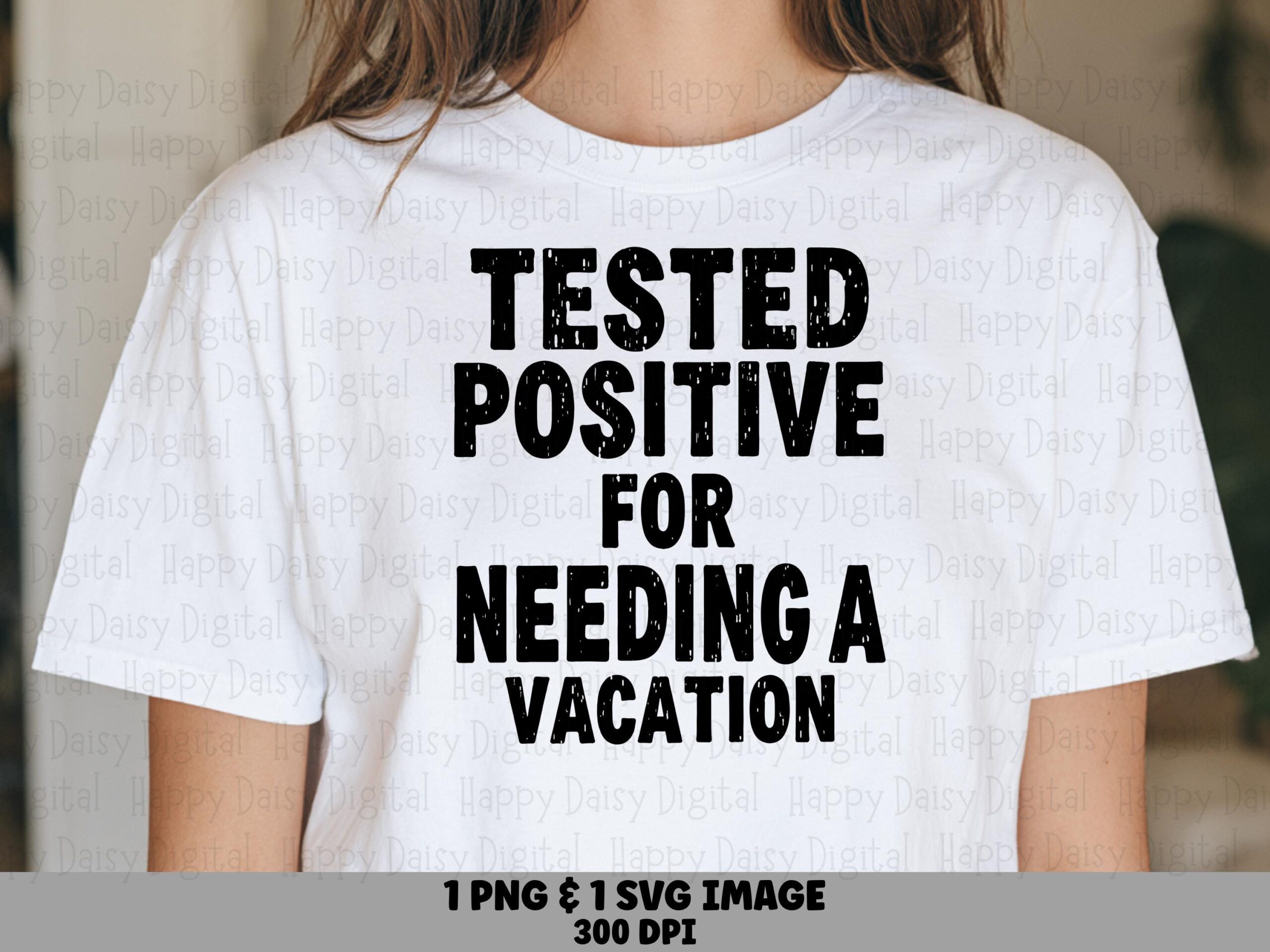Tested Positive, Distressed Vacation Design PNG SVG | Sublimation Clipart, Commercial Use, POD Ready