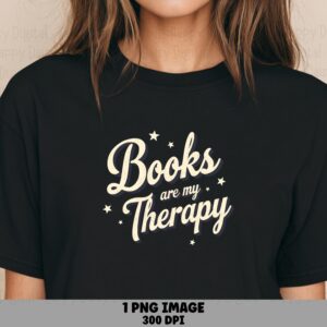 Books Are Therapy PNG | Sublimation Commercial Use POD