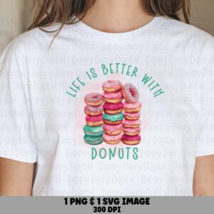 Life Better Donuts, Watercolor Pastry Stack Macaron PNG SVG | Sublimation Clipart | Commercial Use, POD 300DPI