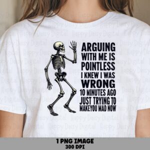 Arguing Pointless, Sarcastic Skeleton PNG, Sublimation Design | Commercial Use, 300 DPI, Transparent Background