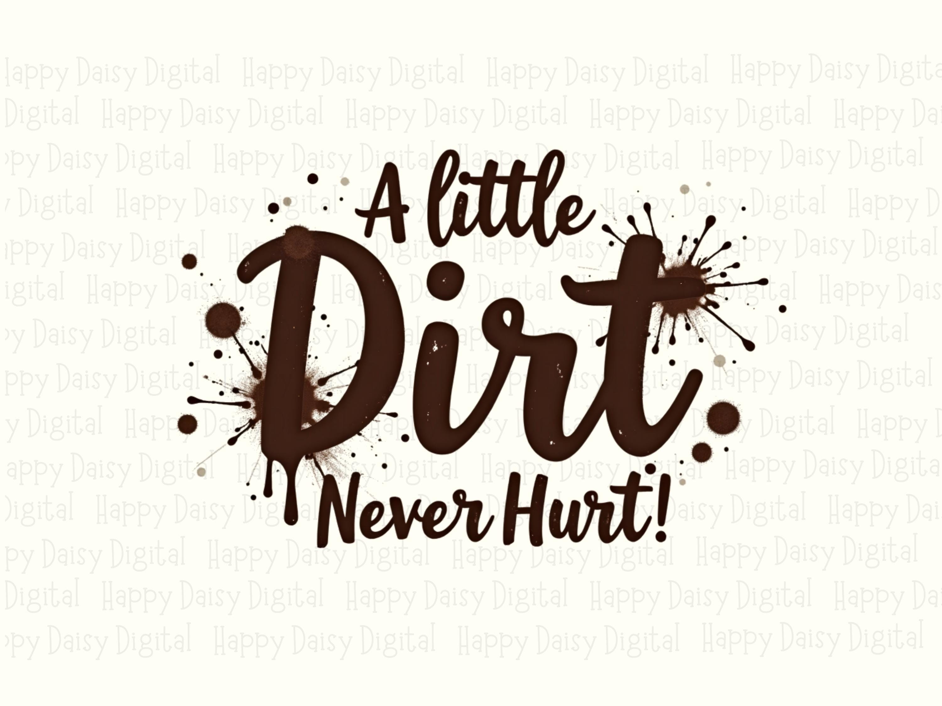 A Little Dirt Never Hurt PNG | Muddin Quote Design Sublimation Commercial Use POD - Image 2