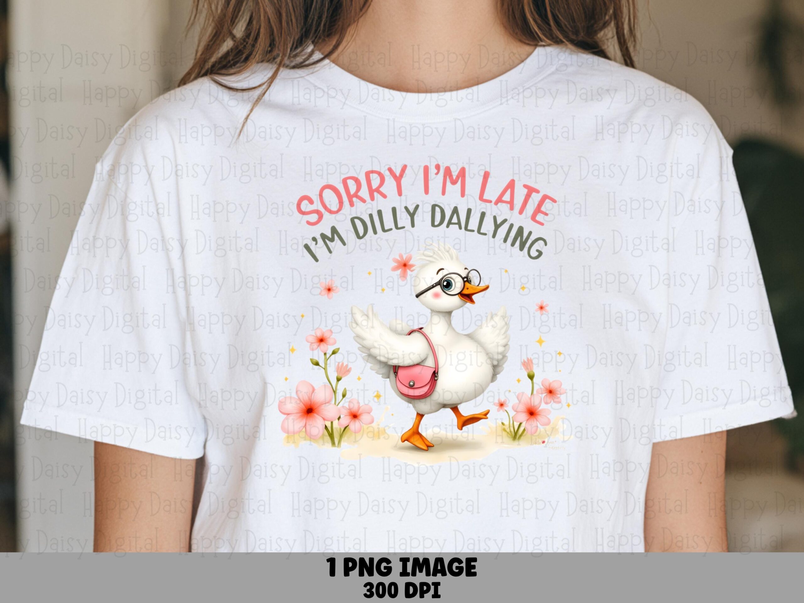 Sorry I'm Late Dilly Dallying PNG | Sublimation Commercial Use POD