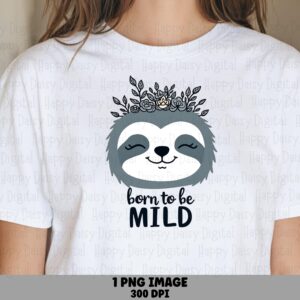 Born To Be Mild, Sleepy Sloth Floral PNG | Sublimation Commercial Use, Transparent 300 DPI