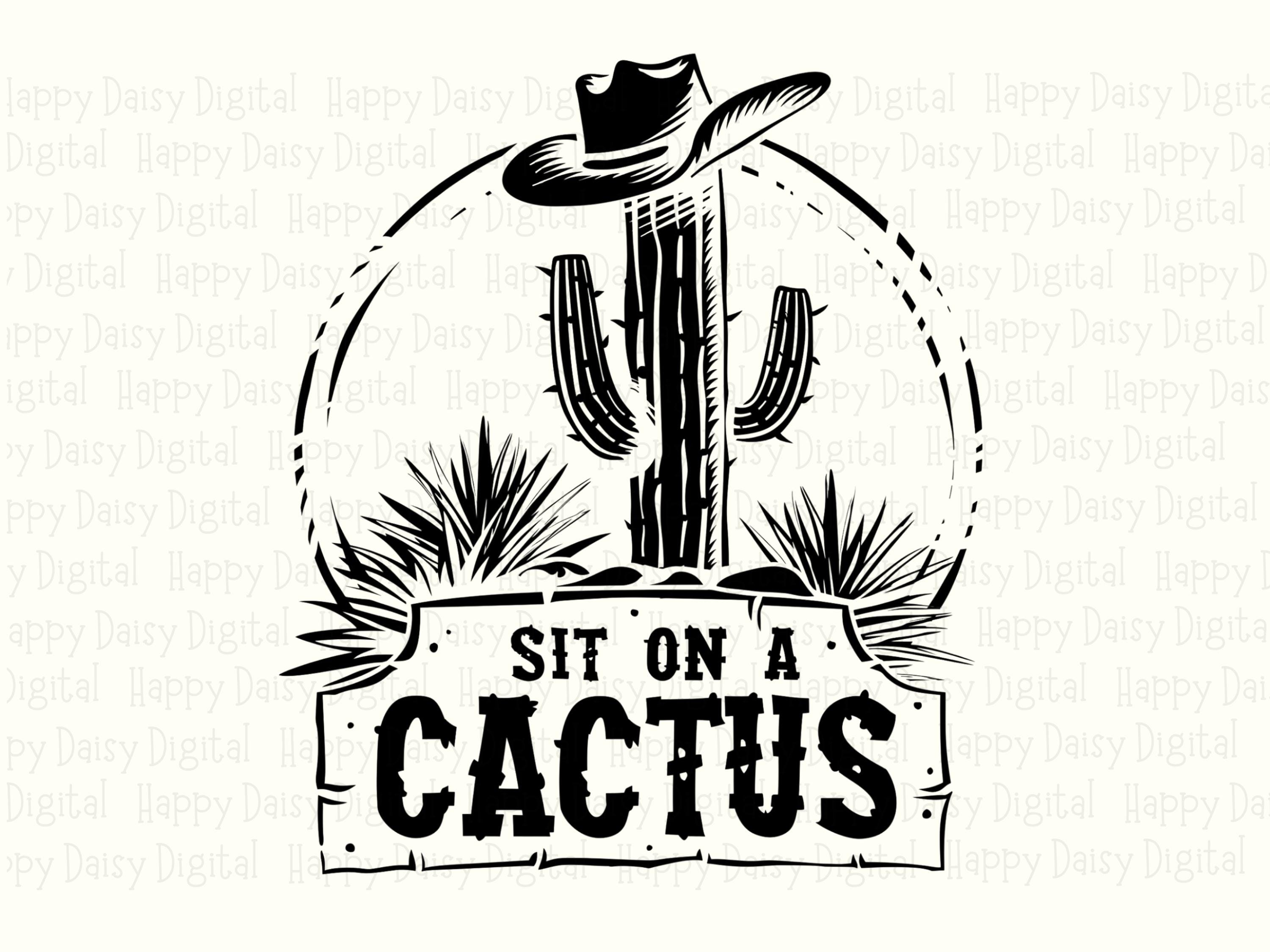 Sit On A Cactus Badge PNG | Sublimation Commercial Use POD - Image 2