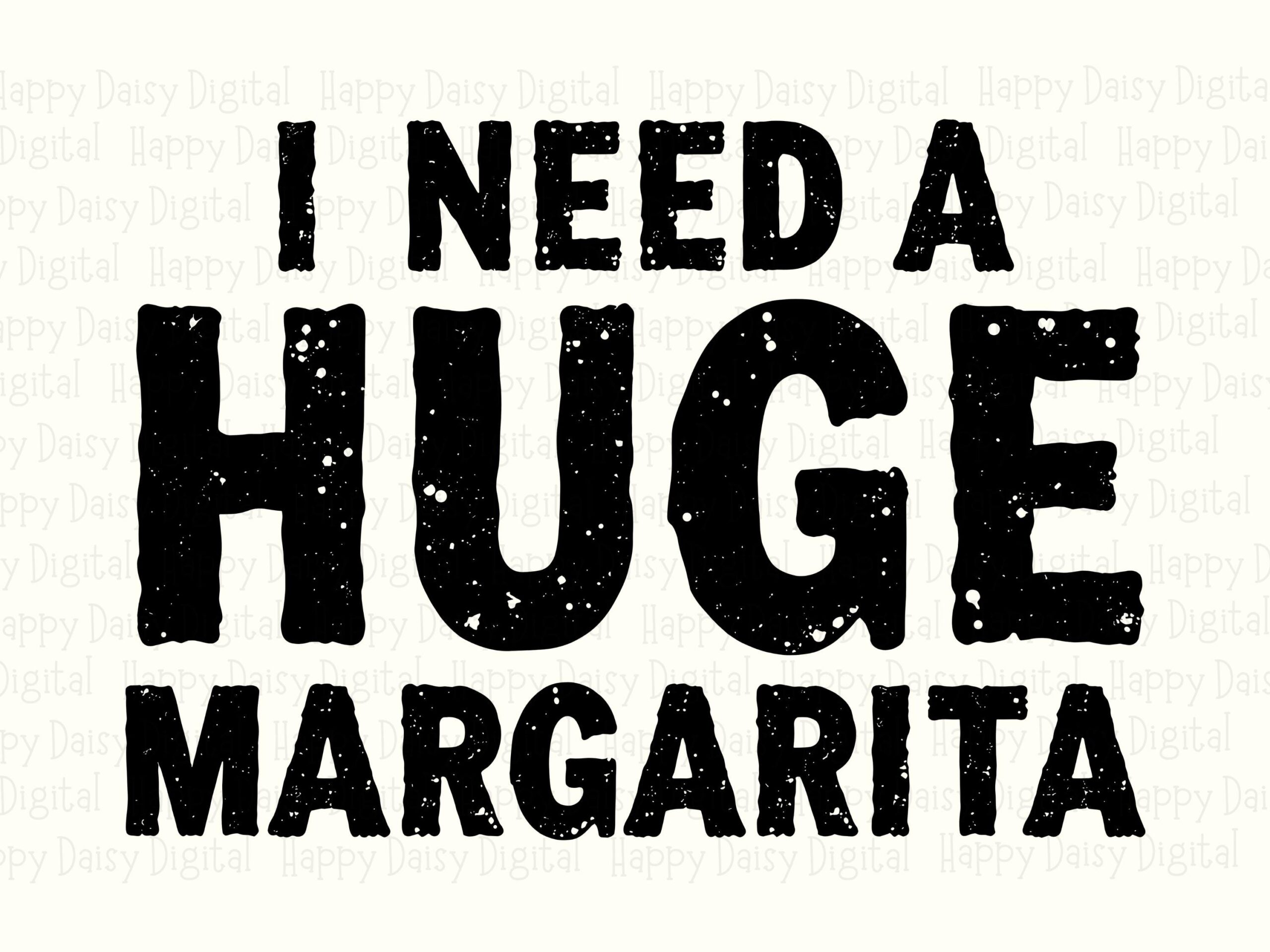Huge Margarita Png, Funny Drink Quote - Distressed Lettering, Sublimation Svg | 300 DPI, Commercial License - Image 2