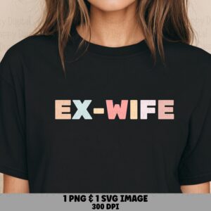 Ex Wife Colorful, Pastel Block Letter Design, PNG & SVG Files | Sublimation, Commercial Use - Print Ready 300 dpi For POD