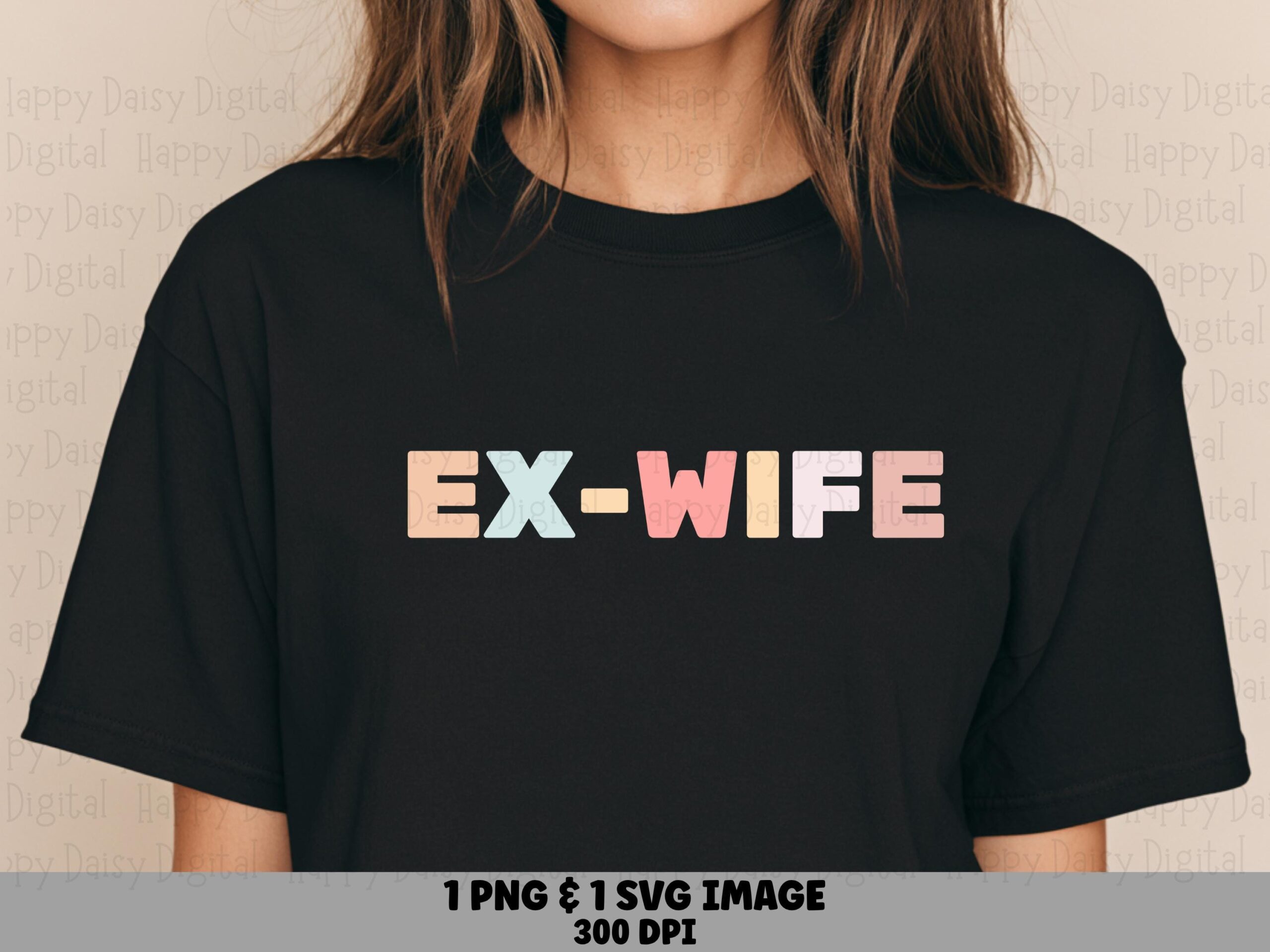 Ex Wife Colorful, Pastel Block Letter Design, PNG & SVG Files | Sublimation, Commercial Use - Print Ready 300 dpi For POD