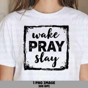 Wake Pray Slay PNG | Sublimation Commercial Use POD