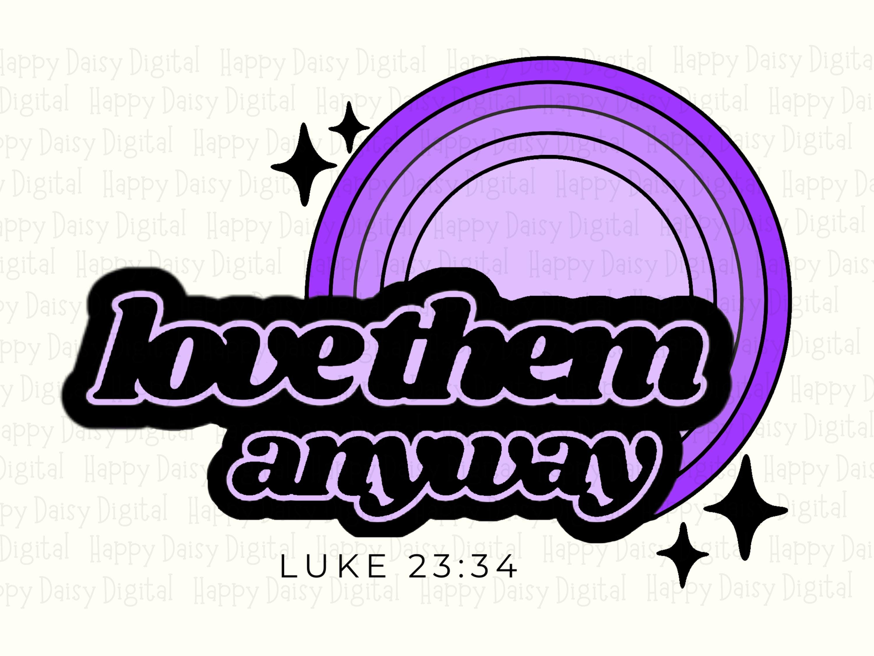 Love Them Anyway PNG | Sublimation Commercial Use POD - Image 2