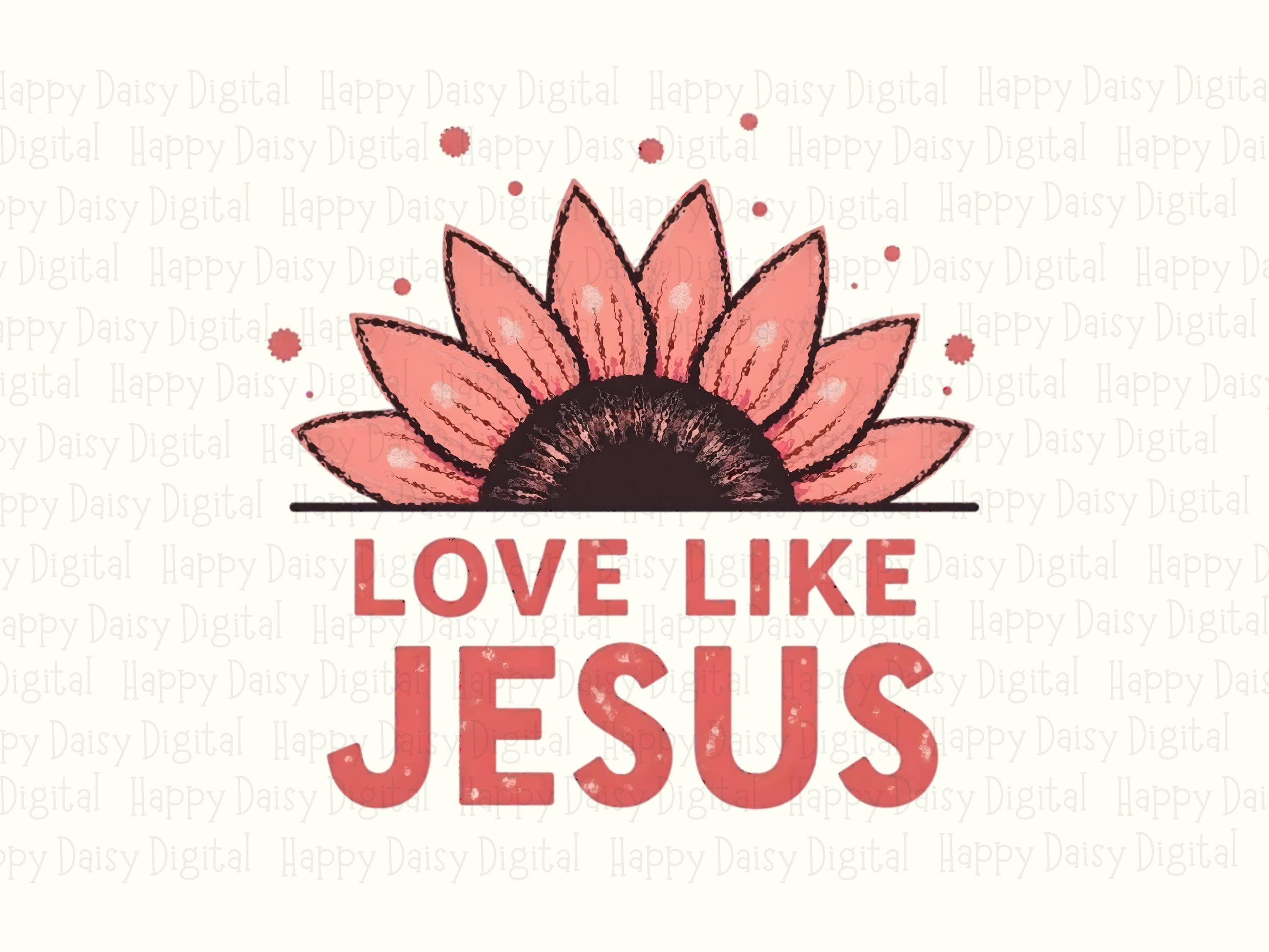Love Like Jesus Sunflower PNG | Sublimation Commercial Use POD - Image 2