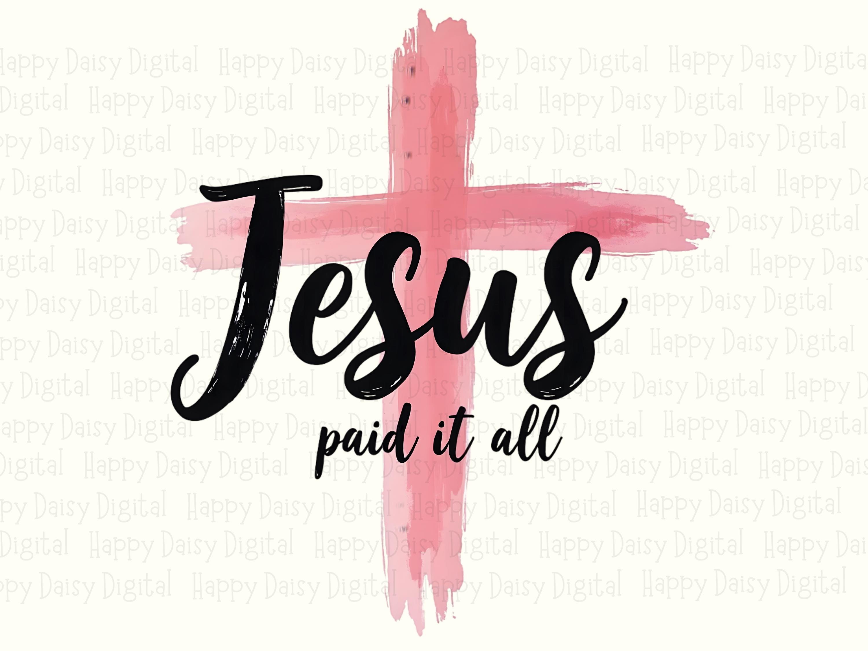 Jesus Paid It All Cross PNG | Sublimation Commercial Use POD - Image 2