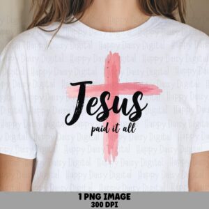 Jesus Paid It All Cross PNG | Sublimation Commercial Use POD