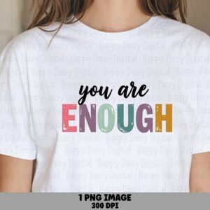 You Are Enough PNG | Sublimation Commercial Use POD